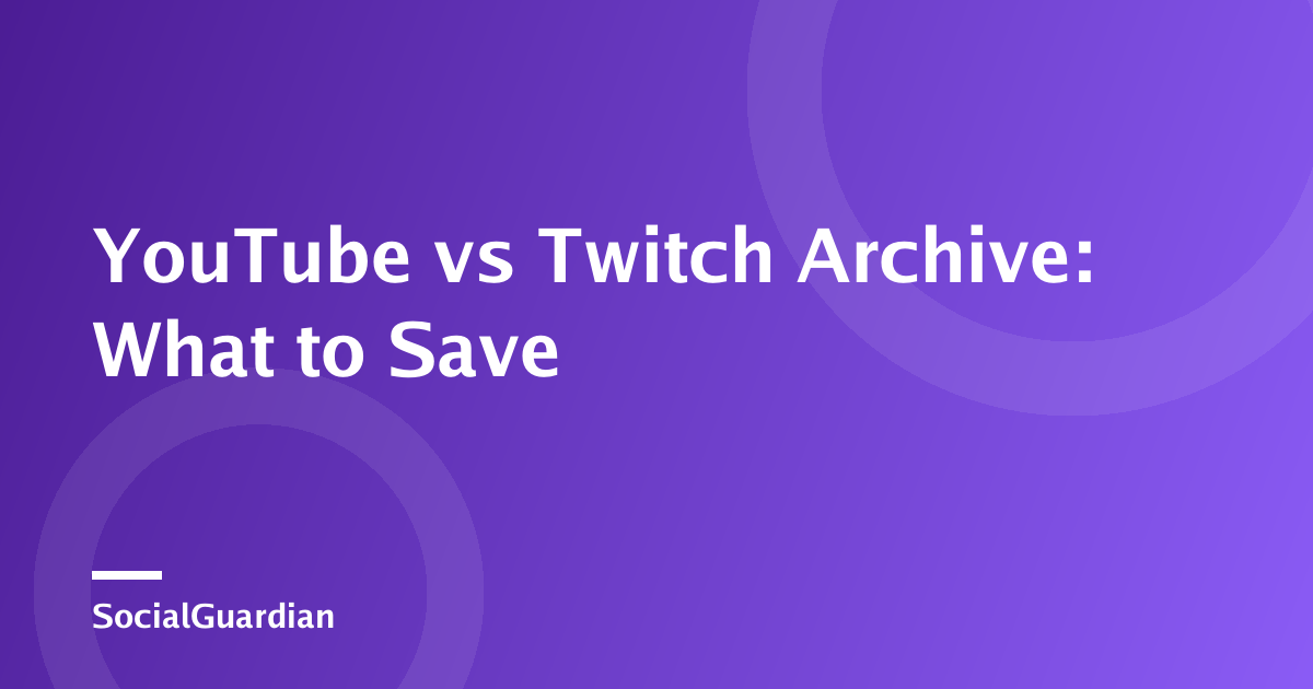 Creator archive checklist comparing YouTube and Twitch video preservation